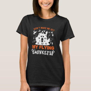 Retro Don't Make Me Get My Flying Monkeys Funny Ha T-Shirt