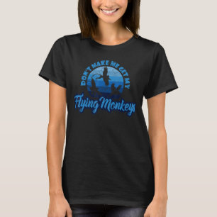 Retro Don't Make Me Get My Flying Monkeys  Hallowe T-Shirt