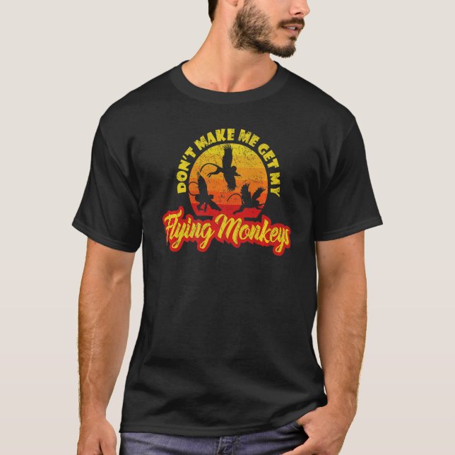 Retro Don't Make Me Get My Flying Monkeys  Hallowe T-Shirt (Front)