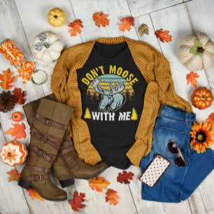 Retro – Don't Moose with Me Shirt
