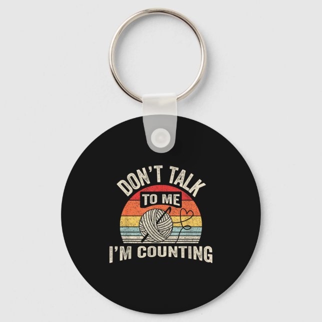 Retro Don't Talk To Me I'm Counting Crochet Croche Keychain (Front)