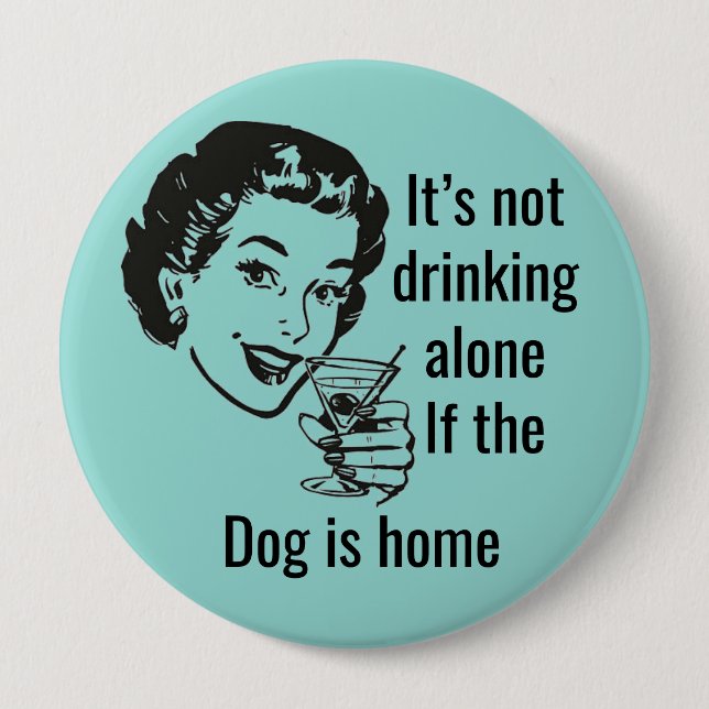 Retro Drink Alone Dog Lady Button (Front)