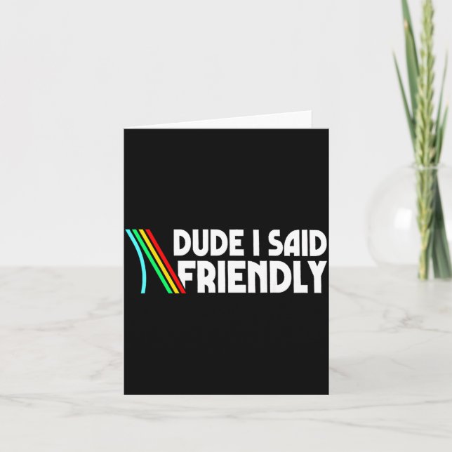Retro Dude I Said Friendly Funny  Card (Front)