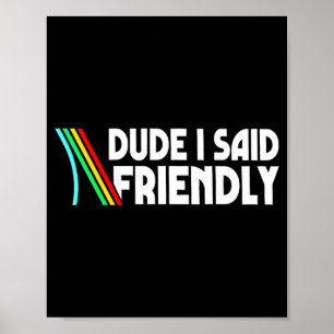 Retro Dude I Said Friendly Funny  Poster