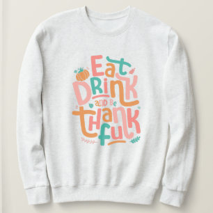 Retro Eat Drink And Be Thankful Happy Thanksgiving Sweatshirt