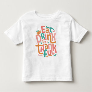 Retro Eat Drink And Be Thankful Happy Thanksgiving Toddler T-shirt