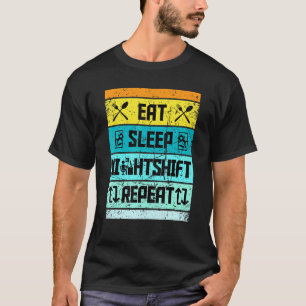 Retro Eat Sleep Night Shift Repeat Worker T-Shirt