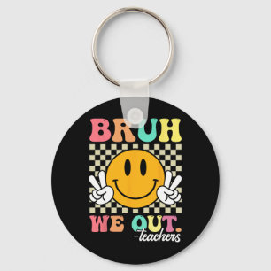 Retro End Of School Year Teacher Summer Bruh We Ou Keychain
