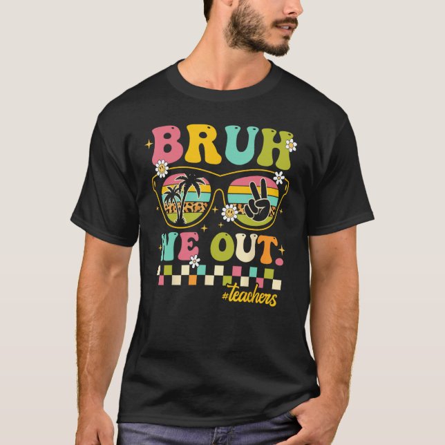 Retro End Of School Year Teacher Summer Bruh We Ou T-Shirt (Front)
