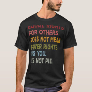 Retro Equality Equal Rights For Others It's Not P T-Shirt