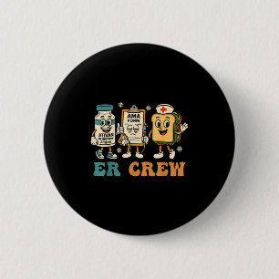 Retro Er Crew Emergency Room Funny Er Ed Nurse Tec 2 Inch Round Button