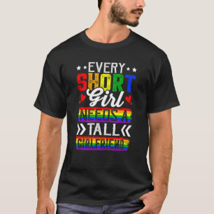 Retro Every Short Girl Needs A Tall Girlfriend Lgb T-Shirt