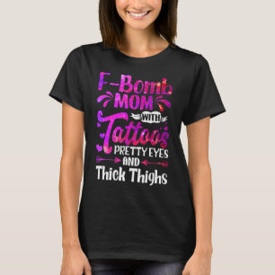 Retro F Bomb Mom With Tattoos Pretty Eyes And Thic T-Shirt