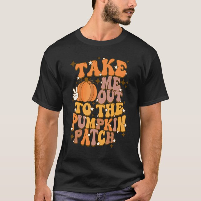 Retro Fall Take Me To The Pumpkin Patch Groovy Tha T-Shirt (Front)