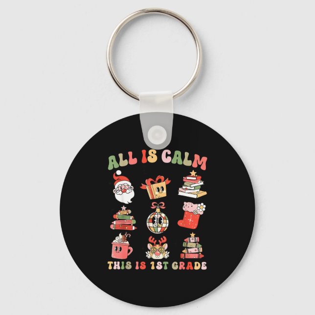 Retro First Grade Teacher Christmas All Is Calm Di Keychain (Front)