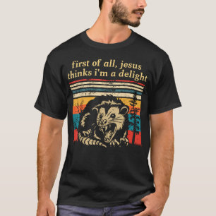 Retro First Of All Jesus Thinks I'M A Delight T-Shirt