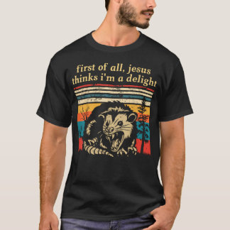 Retro First Of All Jesus Thinks I'M A Delight T-Shirt