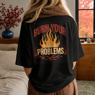 Retro Flame Burn Your Problems T-Shirt