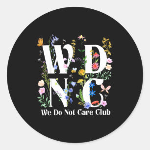 Retro Floral Wdnc We Do Not Care Club Men Women  Classic Round Sticker