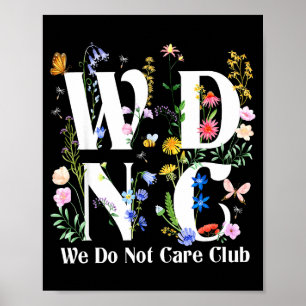 Retro Floral Wdnc We Do Not Care Club Men Women  Poster