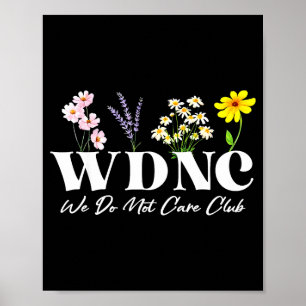 Retro Floral Wdnc We Do Not Care Club  Poster