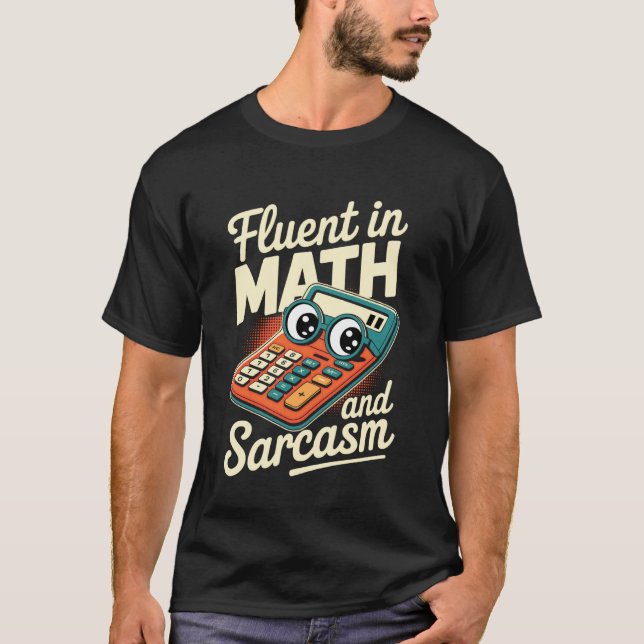 Retro Fluent in Math and Sarcasm Funny Teacher Cal T-Shirt (Front)