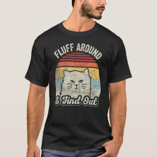 Retro Fluff Around & Find Out  Cat Pun Adult Humou T-Shirt