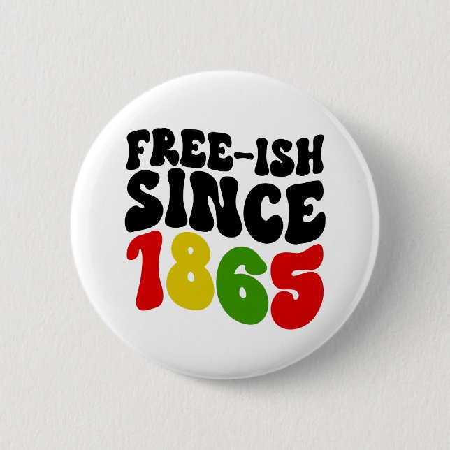 Retro Free-Ish Since 1865 Juneteenth  2 Inch Round Button (Front)