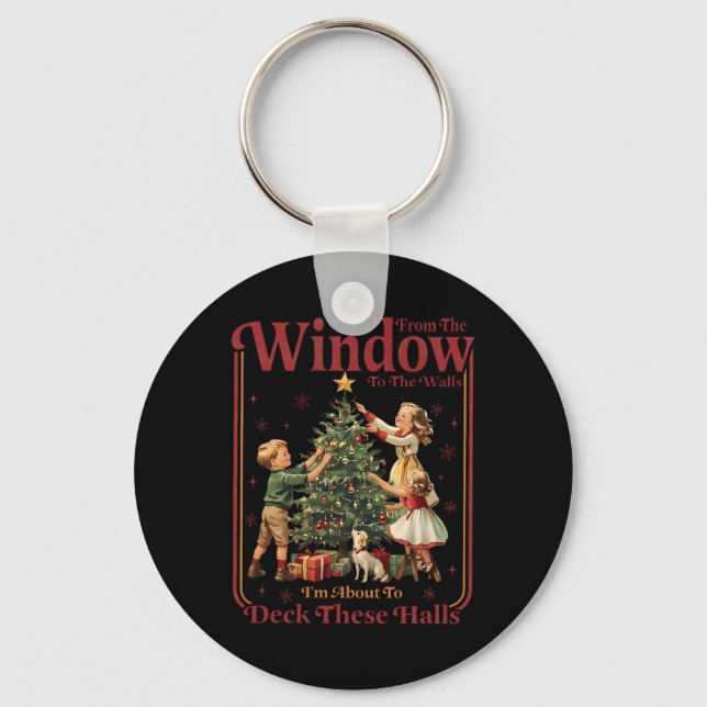 Retro From The Windows To Walls I'm About Deck The Keychain (Front)
