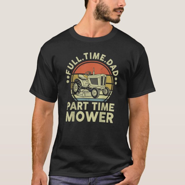 Retro Full Time Dad Part Time Mower  T-Shirt (Front)