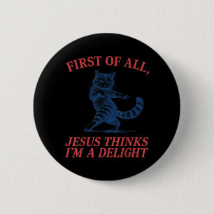 Retro Funny Cat First of Jesus Thinks A Delight 2 Inch Round Button