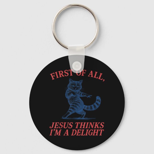 Retro Funny Cat First of Jesus Thinks A Delight Keychain (Front)