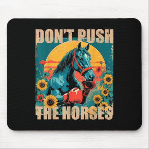 Retro Funny Dont Push The Horses Meme Quote Sarcas Mouse Pad