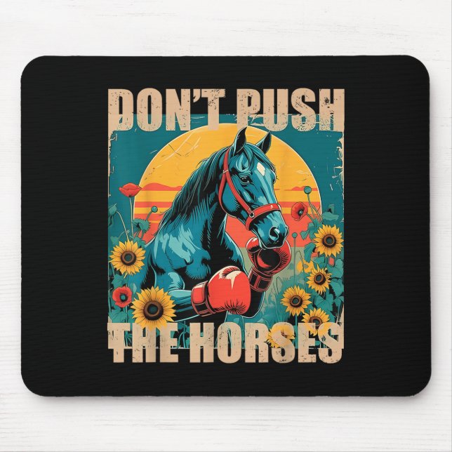 Retro Funny Dont Push The Horses Meme Quote Sarcas Mouse Pad (Front)
