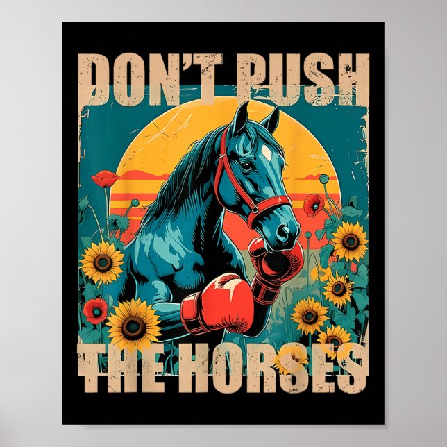 Retro Funny Dont Push The Horses Meme Quote Sarcas Poster (Front)