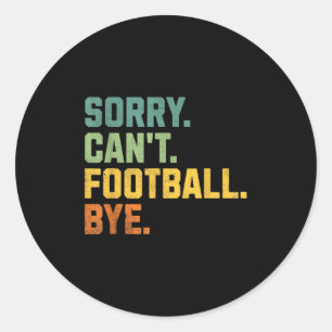 Retro Funny Football Fan Quotes Men Sorry Can't Fo Classic Round Sticker