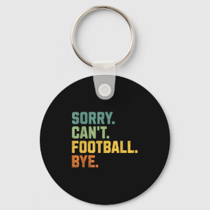 Retro Funny Football Fan Quotes Men Sorry Can't Fo Keychain