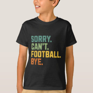 Retro Funny Football Fan Quotes Men Sorry Can't Fo T-Shirt