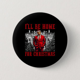 Retro Funny Humourous Trump I'll Be Home For Chris 2 Inch Round Button