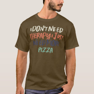 Retro Funny I Don't Need Therapy I Just Need More  T-Shirt