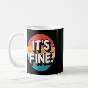 Retro Funny Its Fine Sarcastic Quote Humour Coffee Mug