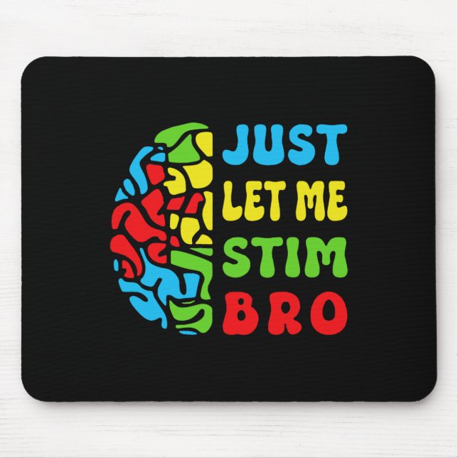 Retro Funny Just Let Me Stim Bro Brain Autism Awar Mouse Pad (Front)