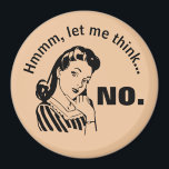 Retro Funny No Magnet<br><div class="desc">Funny retro graphic and quote.</div>