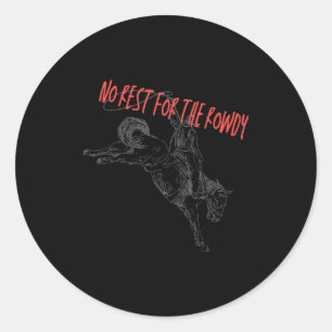 Retro Funny No Rest For The Rowdy Rodeo Western Classic Round Sticker