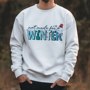 Retro Funny Not Made For Winter Snowman Sweatshirt