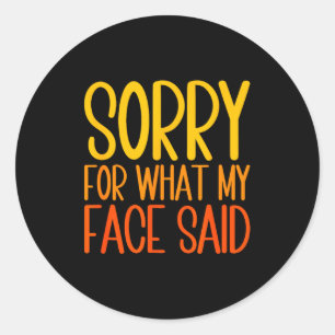 Retro Funny Quote Sorry For What My Face Said  Classic Round Sticker