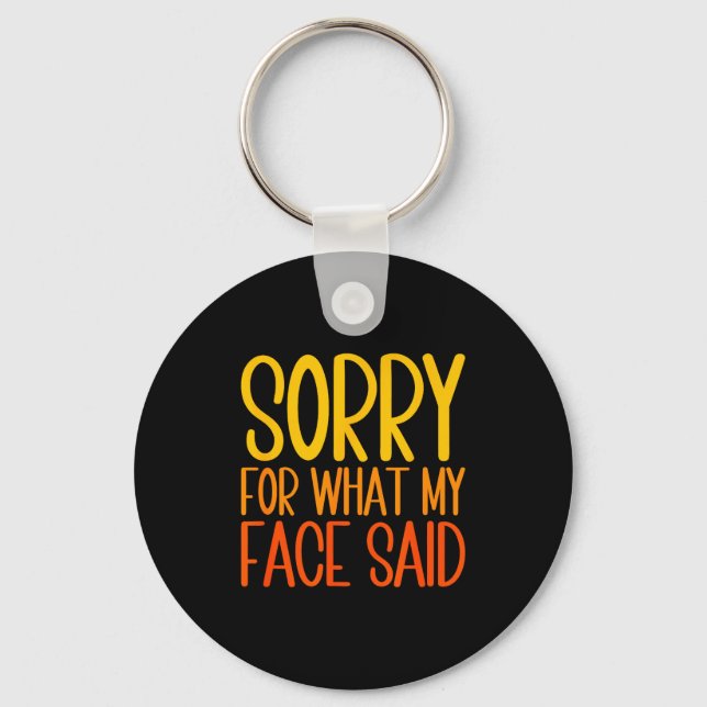 Retro Funny Quote Sorry For What My Face Said  Keychain (Front)