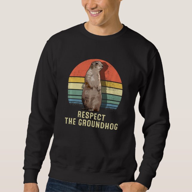 Retro Funny Respect The Groundhog Day Sweatshirt (Front)