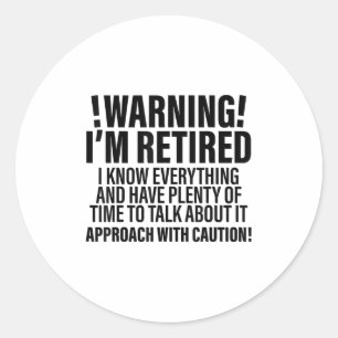 Retro Funny Retirement Retiree Warning Im Retired  Classic Round Sticker