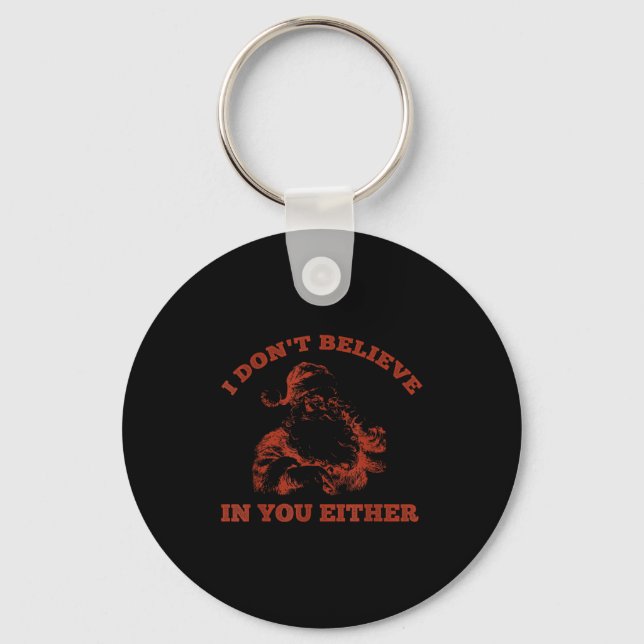 Retro Funny Santa Clause I Don't Believe In You Ei Keychain (Front)